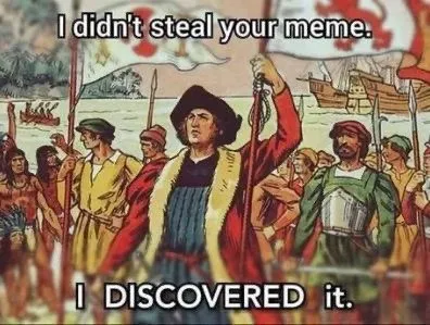 I Didn't Steal Your Meme
