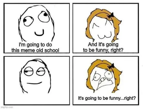 Old School Meme Expectations