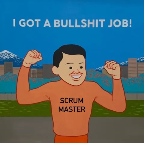 Scrum Master Bullshit Job