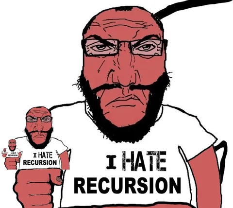 I Hate Recursion Meme