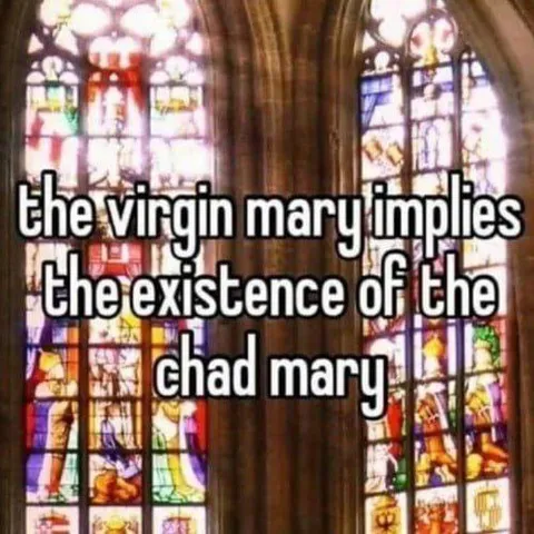 Virgin Mary Implies Chad Mary