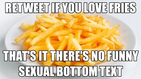 Retweet If You Love Fries