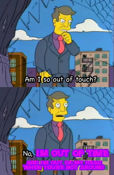 Am I So Out of Touch?
