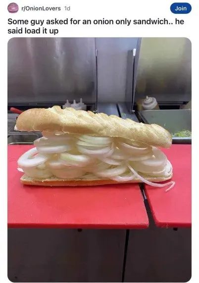 Onion Only Sandwich Loaded Up