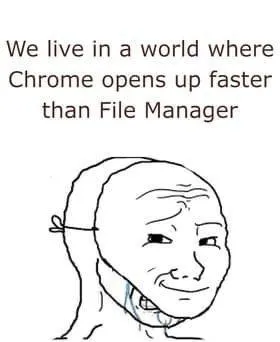 Chrome Opens Faster Than File Manager
