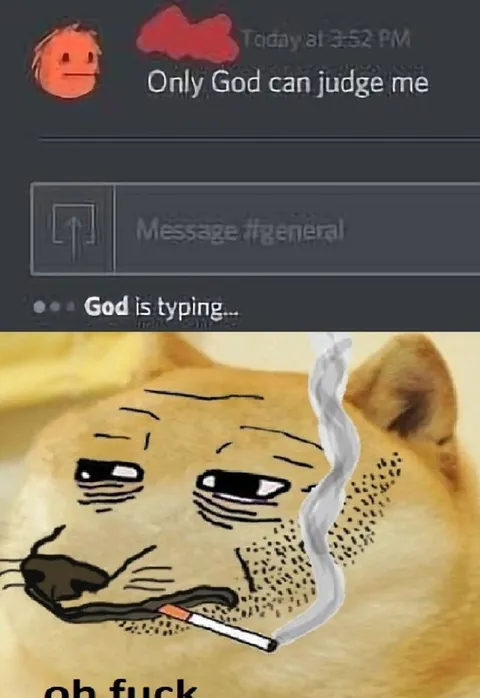 God Is Typing Oh Fuck