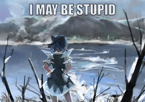 I May Be Stupid Anime Girl