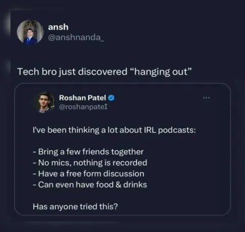 Tech Bro Discovers Hanging Out