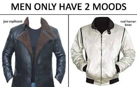Men Only Have Two Moods