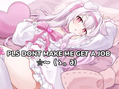 Please Don't Make Me Get a Job