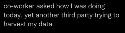 Coworker Harvesting My Data