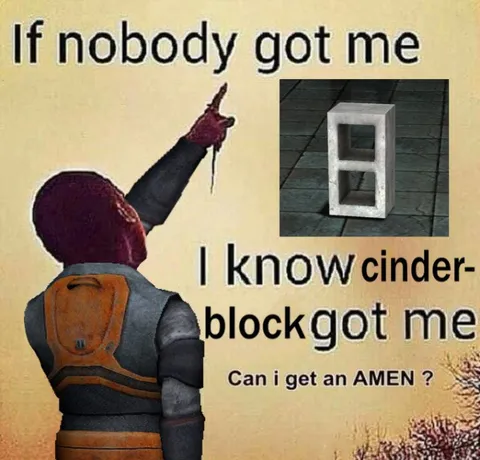Cinderblock Got Me