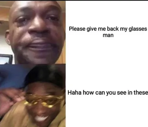 Please Give Me Back My Glasses