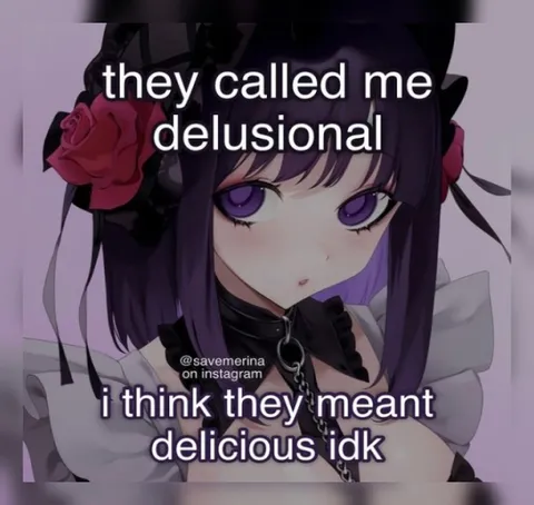 Delusional Means Delicious