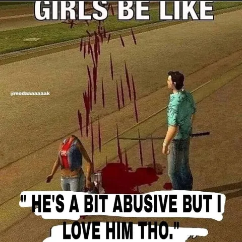 Girls Be Like Abusive Boyfriend