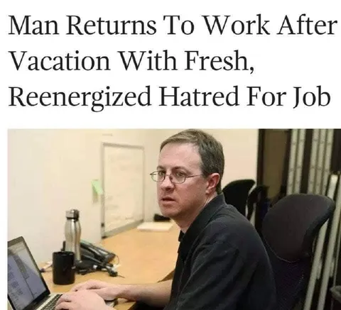Reenergized Hatred for Work