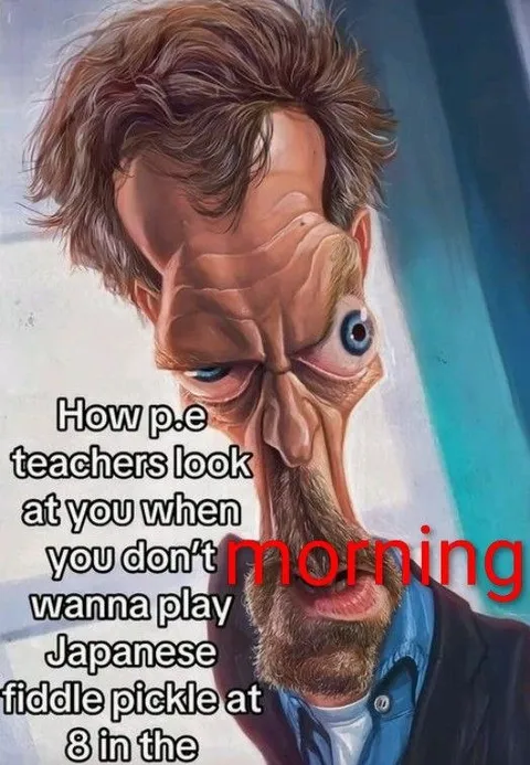 PE Teacher at 8 in the Morning