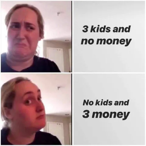 No Kids and Three Money