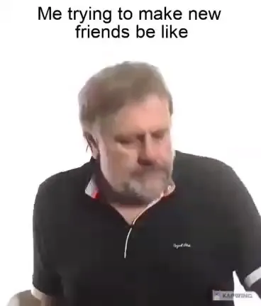 Trying to Make New Friends