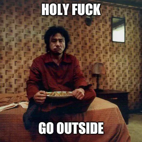 Holy Fuck Go Outside