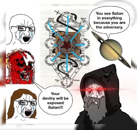 You see Satan in everything