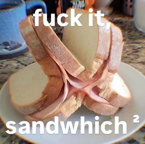 Fuck It Sandwich