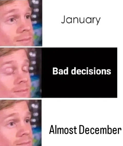 January Bad Decisions Almost December