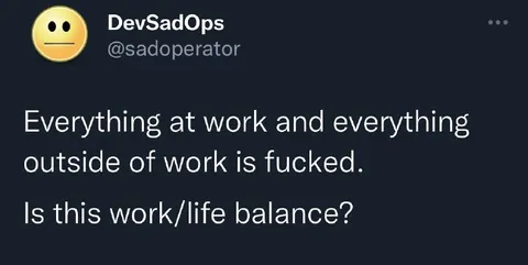 Work Life Balance Is Fucked