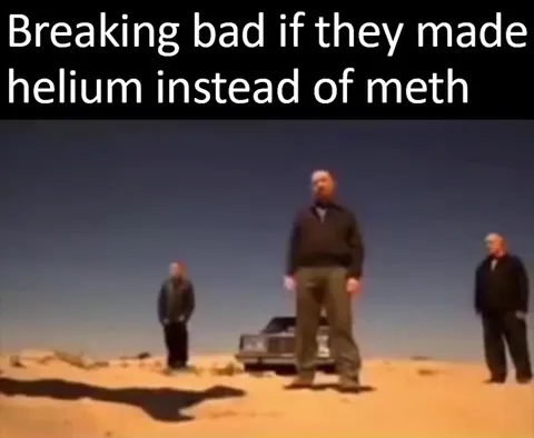 Breaking Bad With Helium