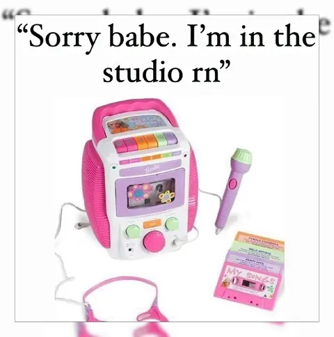 Sorry Babe, I’m in the Studio