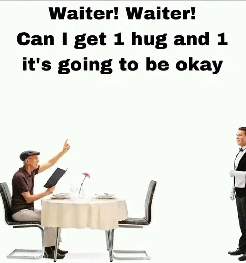 Waiter, One Hug Please