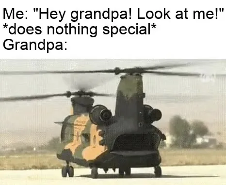 Grandpa Goes Full Helicopter
