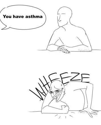 You Have Asthma WHEEZE