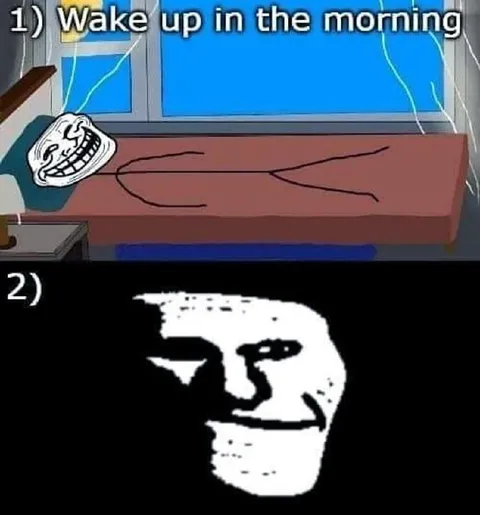 Wake Up in the Morning Trollface