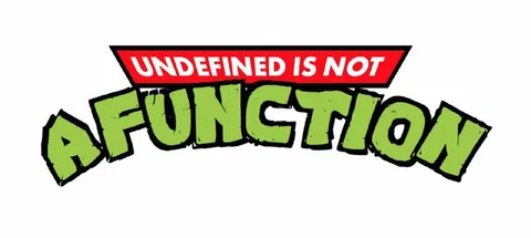 Undefined Is Not a Function