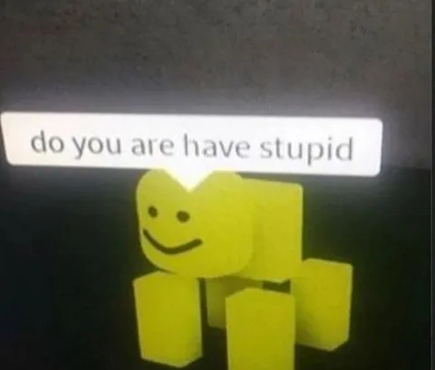 Do You Are Have Stupid
