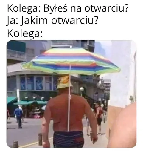Byłeś na otwarciu?
