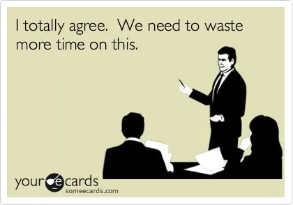 We Need to Waste More Time