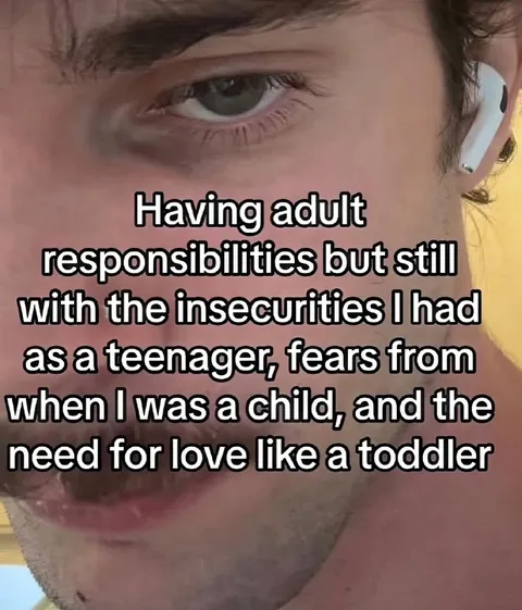 Adult Responsibilities, Childlike Insecurities