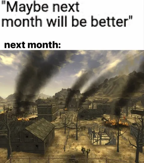 Maybe Next Month Will Be Better