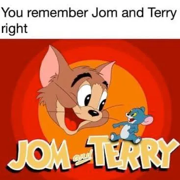 You remember Jom and Terry right