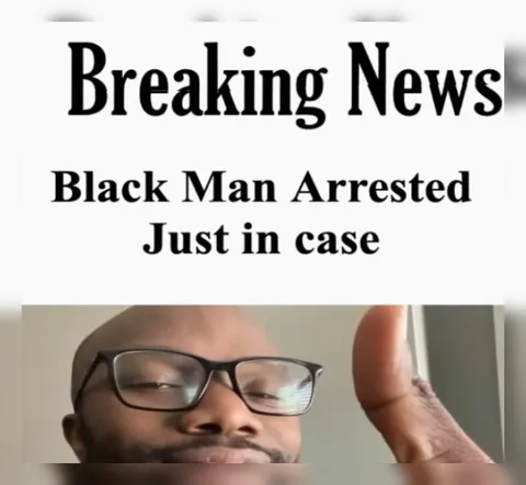 Black Man Arrested Just in Case