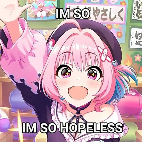 I'm So Hopeless Anime Girl