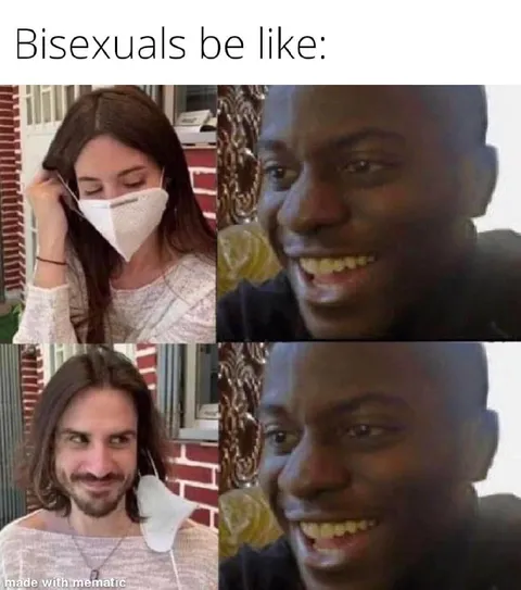 Bisexuals Be Like Reaction