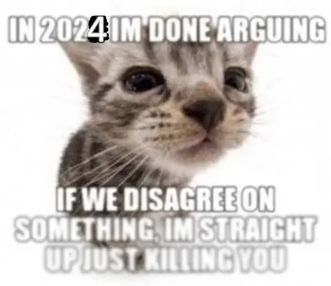 In 2024 I'm Done Arguing