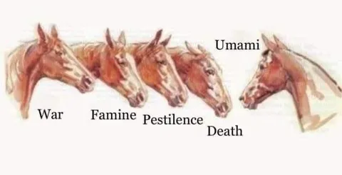 The Fifth Horseman Is Umami
