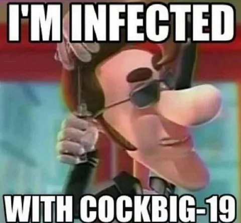 I'm Infected with Cockbig-19