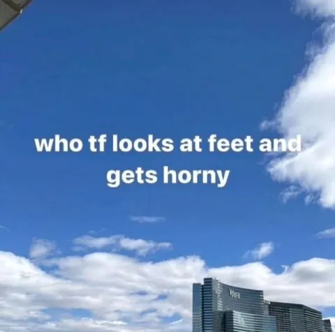 Who Looks at Feet and Gets Horny