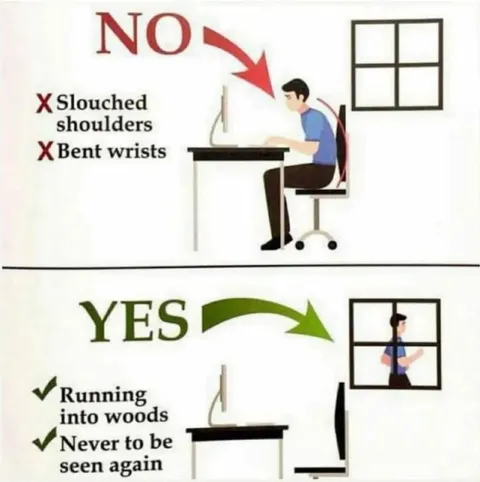 Proper Desk Posture or Run Away