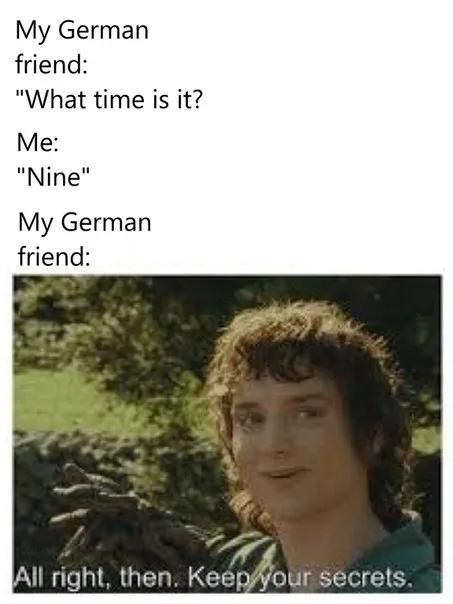 My German Friend Says Nine